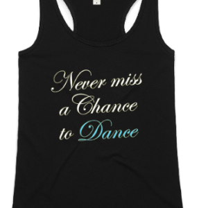 'Never Miss A Chance To Dance' Women's Tank Top
